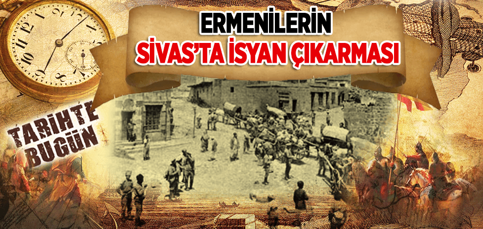 10 Mart 1881: Ermenilerin Sivas’ta İsyan Çıkarması