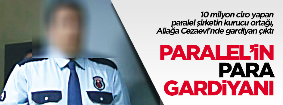  10 milyon ciro yapan paralel şirketin kurucu ortağı, Aliağa Cezaevi’nde gardiyan çıktı