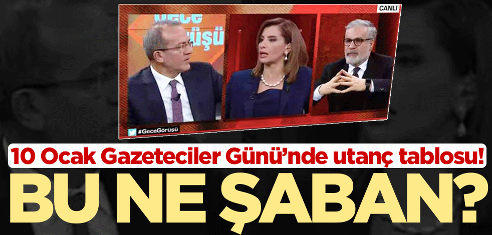 10 Ocak Gazeteciler Günü'nde utanç tablosu! Bu ne Şaban?