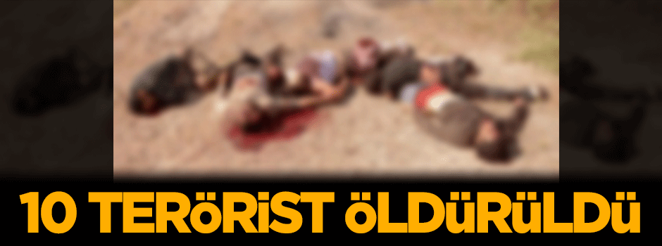 10 PKK'lı terörist öldürüldü
