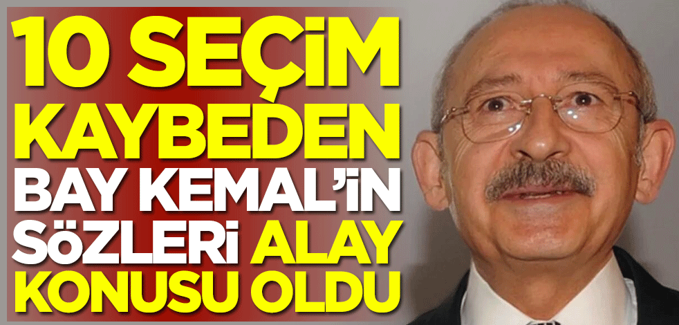 10 seçim kaybeden Kemal Kılıçdaroğlu'nun sözleri alay konusu oldu