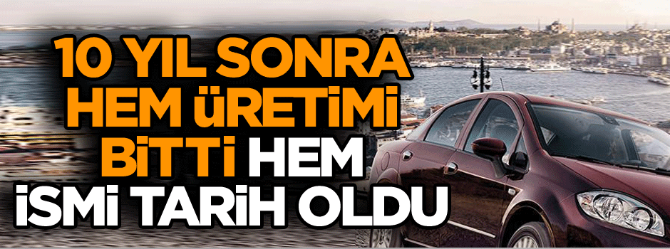 10 yıl sonra hem üretimi bitti hem ismi tarih oldu