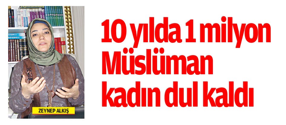 10 yılda 1 milyon Müslüman kadın dul kaldı