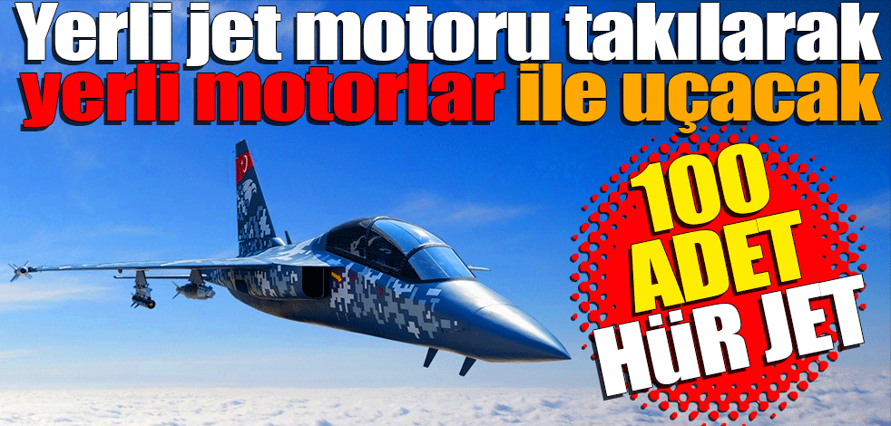 100 adet HÜRJET üretilecek