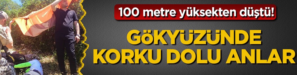 100 metre yüksekten düştü! Gökyüzünde korku dolu anlar