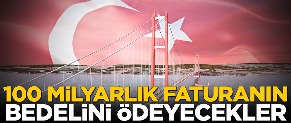 100 milyarlık faturanın bedelini ödeyecekler