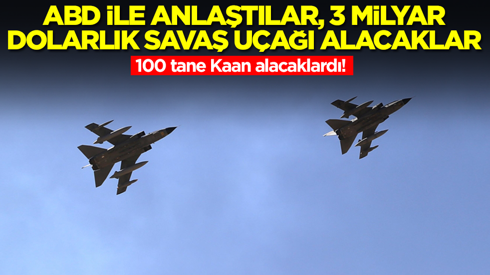 100 tane Kaan alacaklardı! ABD ile anlaştılar, 3 milyar dolarlık savaş uçağı alacaklar