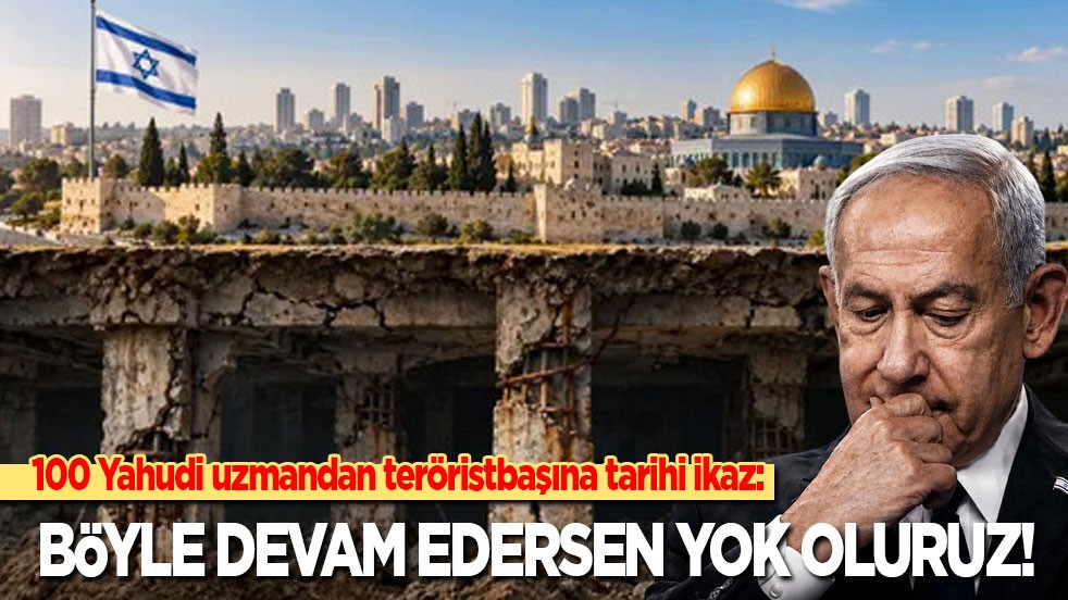 100 Yahudi uzmandan teröristbaşına tarihi ikaz: Böyle devam edersek yok oluruz!