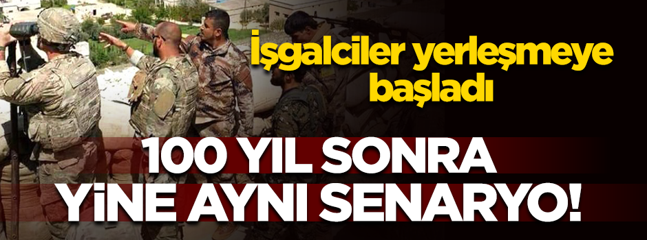 100 yıl sonra aynı senaryo! İşgalciler yerleşmeye başladılar