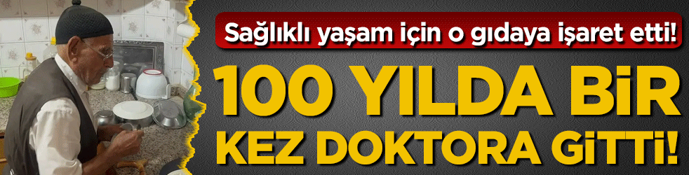 100 yılda bir kez doktora gitti: Uzun yaşamın sırrını açıkladı!