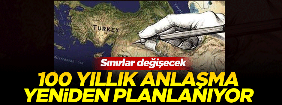 '100. yılını dolduran anlaşma yeniden yazılıyor'