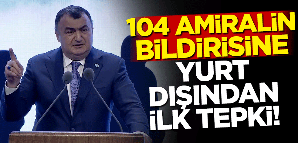 104 amiralin bildirisine yurt dışından ilk tepki