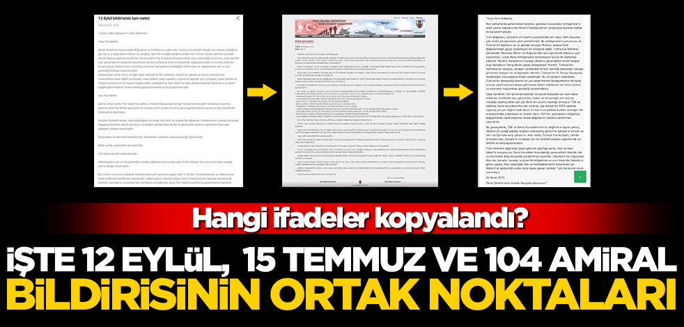 Hangi ifadeler kopyalandı? İşte 12 Eylül, 15 Temmuz ve 104 amiral bildirisinin ortak noktaları