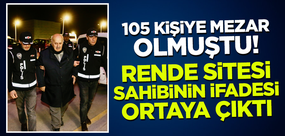 105 kişiye mezar olan Rende Sitesi'nin sahibinin ifadesi ortaya çıktı! 'Kolon kesmedik'