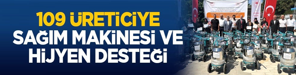 109 üreticiye süt sağım makinesi ve hijyen desteği