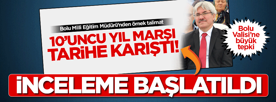 10'uncu Yıl Marşı'nı kaldıran müdüre valilik incelemesi