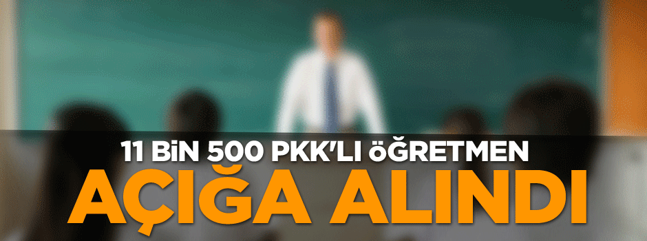 11 bin 500 öğretmen açığa alındı