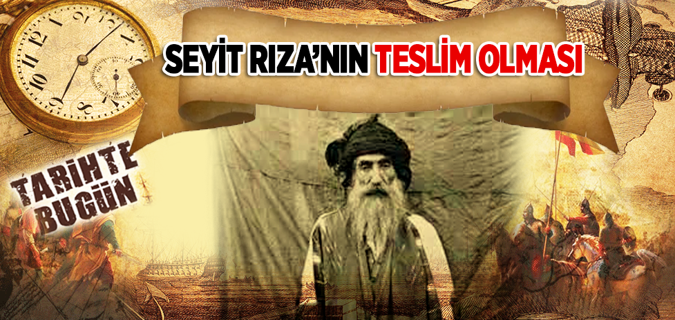 11 Eylül 1937: Seyit Rıza’nın Teslim Olması