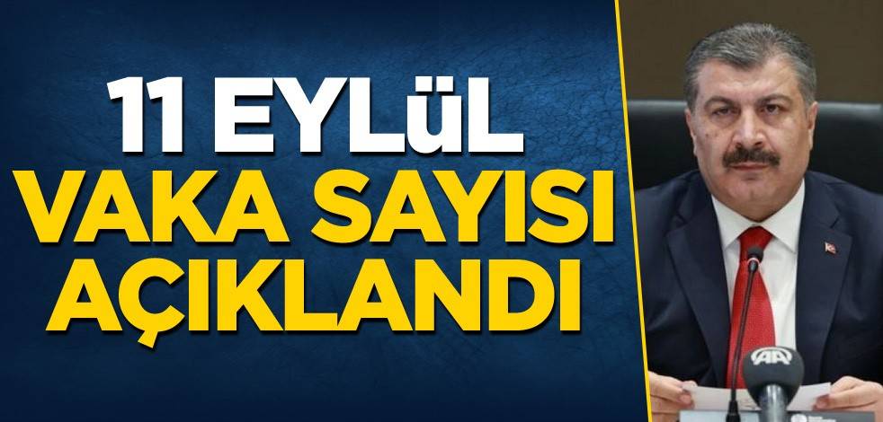 11 Eylül koronavirüs verileri açıklandı