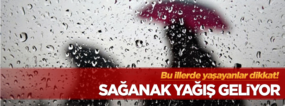 11 ilde kuvvetli yağış uyarısı