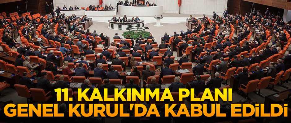 11. Kalkınma Planı Genel Kurul'da kabul edildi