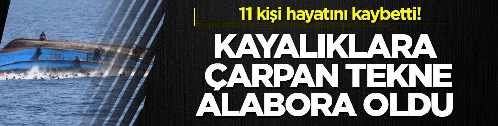 11 kişi hayatını kaybetti! Kayalıklara çarpan tekne alabora oldu