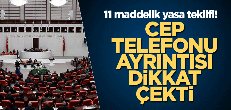 11 maddelik yasa teklifi! Sinyal alınamayan cep telefonları 1 yıl sonra pasife alınacak