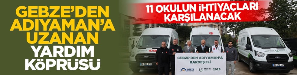 11 okulun ihtiyaçları karşılanacak: Gebze’den Adıyaman’a uzanan yardım köprüsü