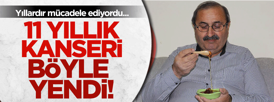 11 yıllık kanser mücadelesini bu maddeyle bitirdi