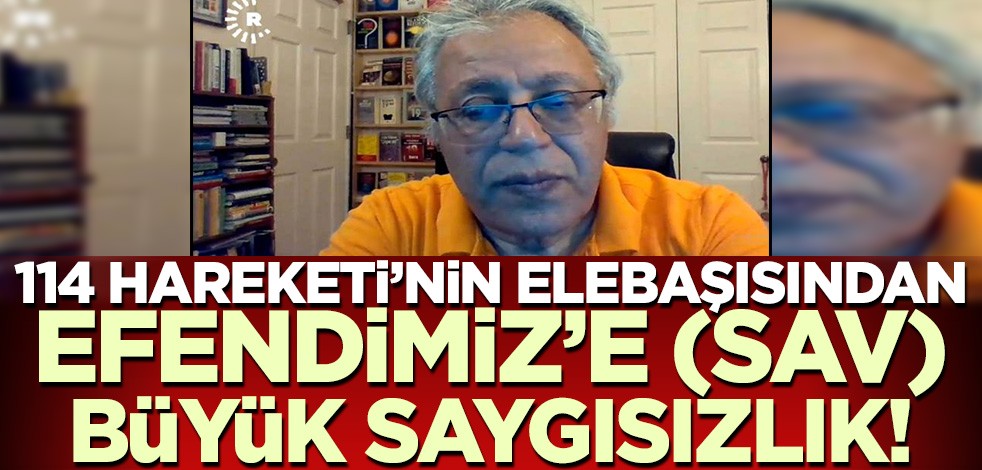 114 Hareketi'nin elebaşısı Edip Yüksel'den Efendimiz'e (sav) büyük saygısızlık!