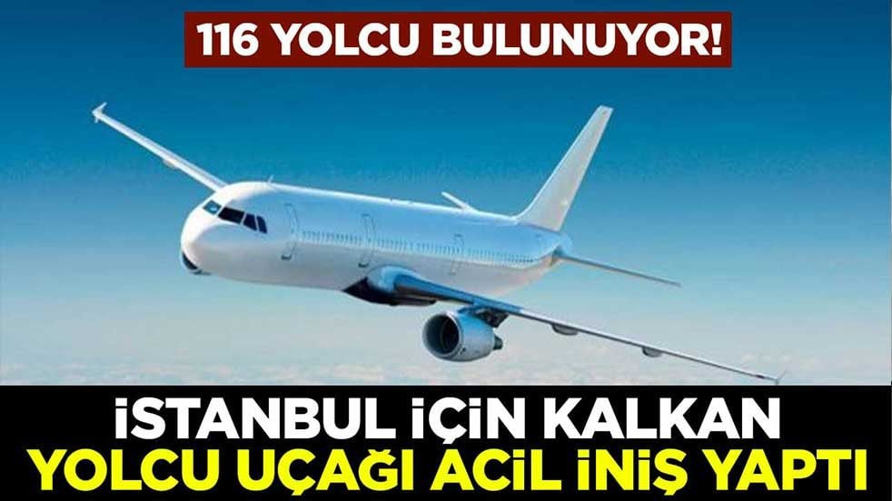 116 yolcu bulunuyor! Tahran-İstanbul seferini yapan yolcu uçağı acil iniş yaptı