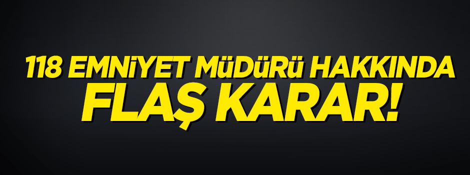 118 emniyet müdürü emekli edildi