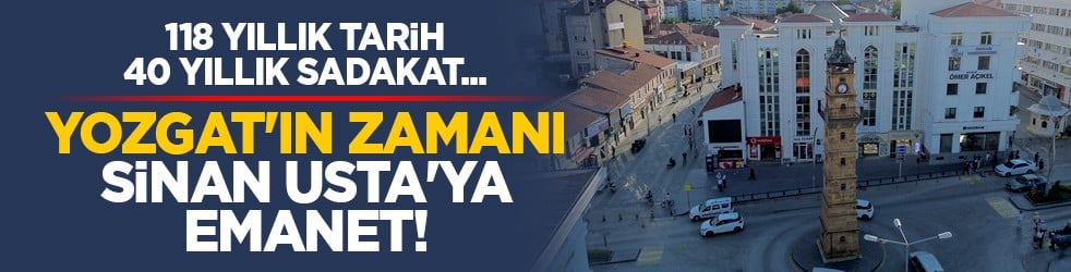 118 yıllık tarih, 40 yıllık sadakat... Yozgat'ın zamanı Sinan Usta'ya emanet!