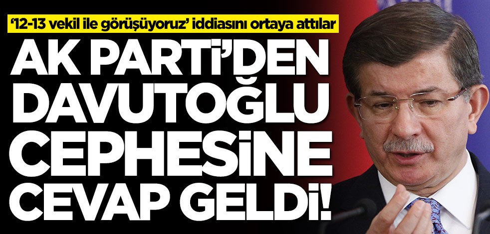 ‘12-13 vekil ile görüşüyoruz’ iddiasını ortaya atan Ahmet Davutoğlu cephesine AK Parti'den cevap