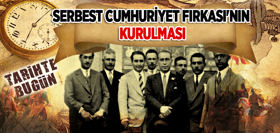 12 Ağustos 1930: Serbest Cumhuriyet Fırkası'nın Kurulması