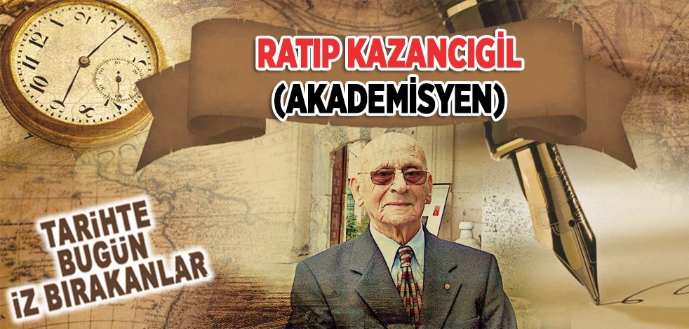 12 Ağustos 2017: Akademisyen Dr. Ratip Kazancıgil'in vefatı