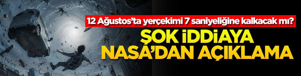 12 Ağustos’ta yerçekimi 7 saniyeliğine kalkacak mı? Şok iddiaya NASA’dan açıklama