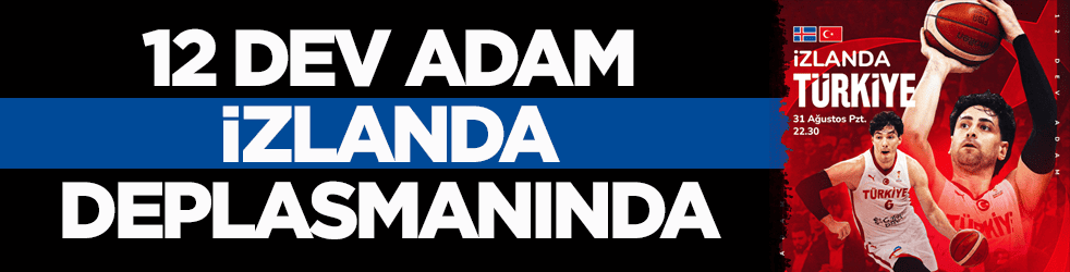 12 Dev Adam İzlanda deplasmanında