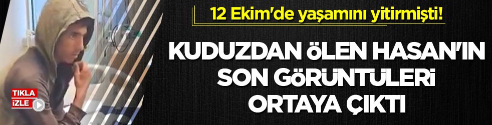 12 Ekim'de yaşamını yitirmişti! Kuduzdan ölen Hasan'ın son görüntüleri ortaya çıktı