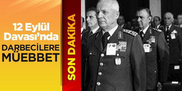 12 Eylül darbecilerine müebbet hapis