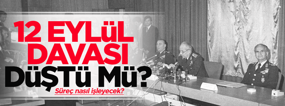 12 Eylül davası düştü mü?