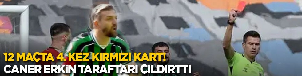 12 maçta 4. kez kırmızı kart! Caner Erkin taraftarı çıldırttı