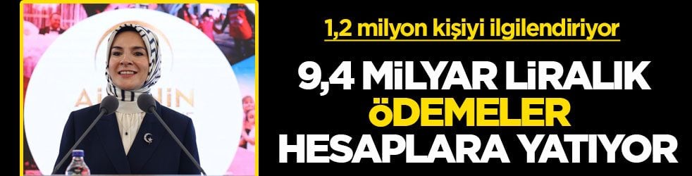 1,2 milyon kişiyi ilgilendiriyor! 9,4 milyar liralık ödemeler hesaplara yatıyor