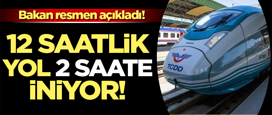 12 saatlik yol 2 saate düşüyor