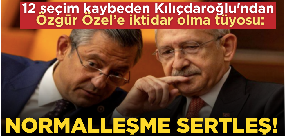 12 seçim kaybeden Kılıçdaroğlu'ndan Özgür Özel’e iktidar olma tüyosu: Normalleşme, sertleş!