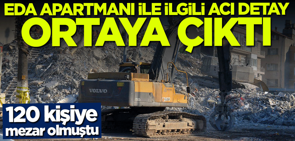 120 kişiye mezar olmuştu... Eda Apartmanı ile ilgili acı detay ortaya çıktı