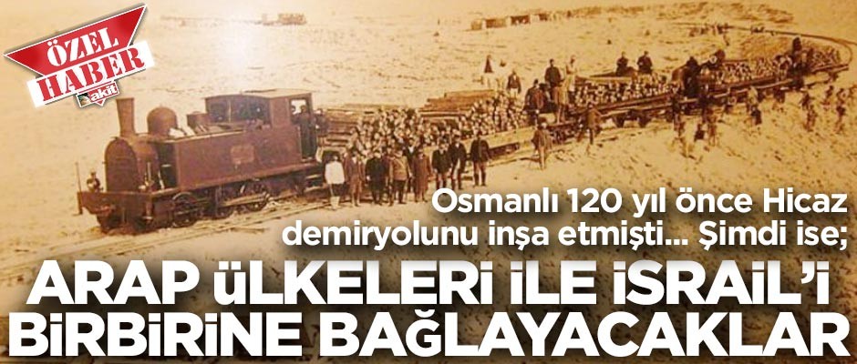 120 yıl sonra Ortadoğu’da demiryolu... İsrail ile Körfez ülkelerini birbirine bağlayacaklar!