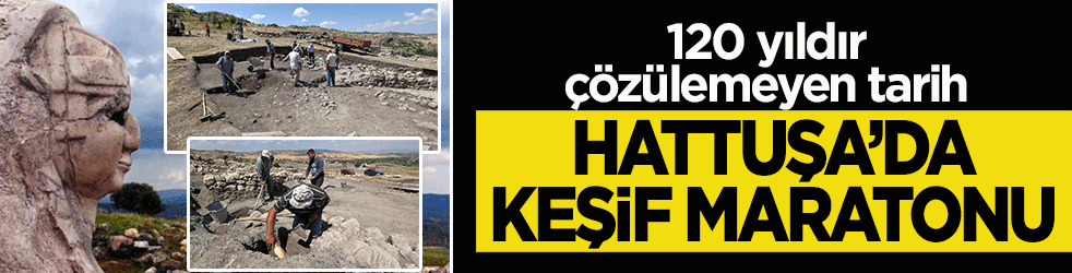 120 yıldır çözülemeyen tarih: Hattuşa'da heyecanlandıran keşif maratonu