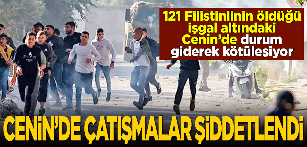 121 Filistinlinin öldüğü işgal altındaki Cenin’de durum giderek kötüleşiyor: Cenin’de çatışmalar şiddetlendi