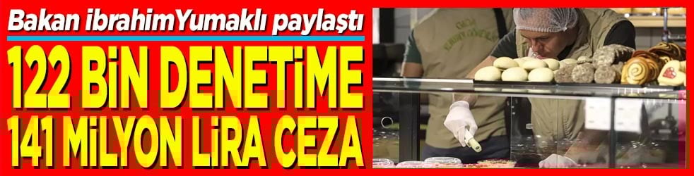 122 bin denetime 141 milyon lira ceza